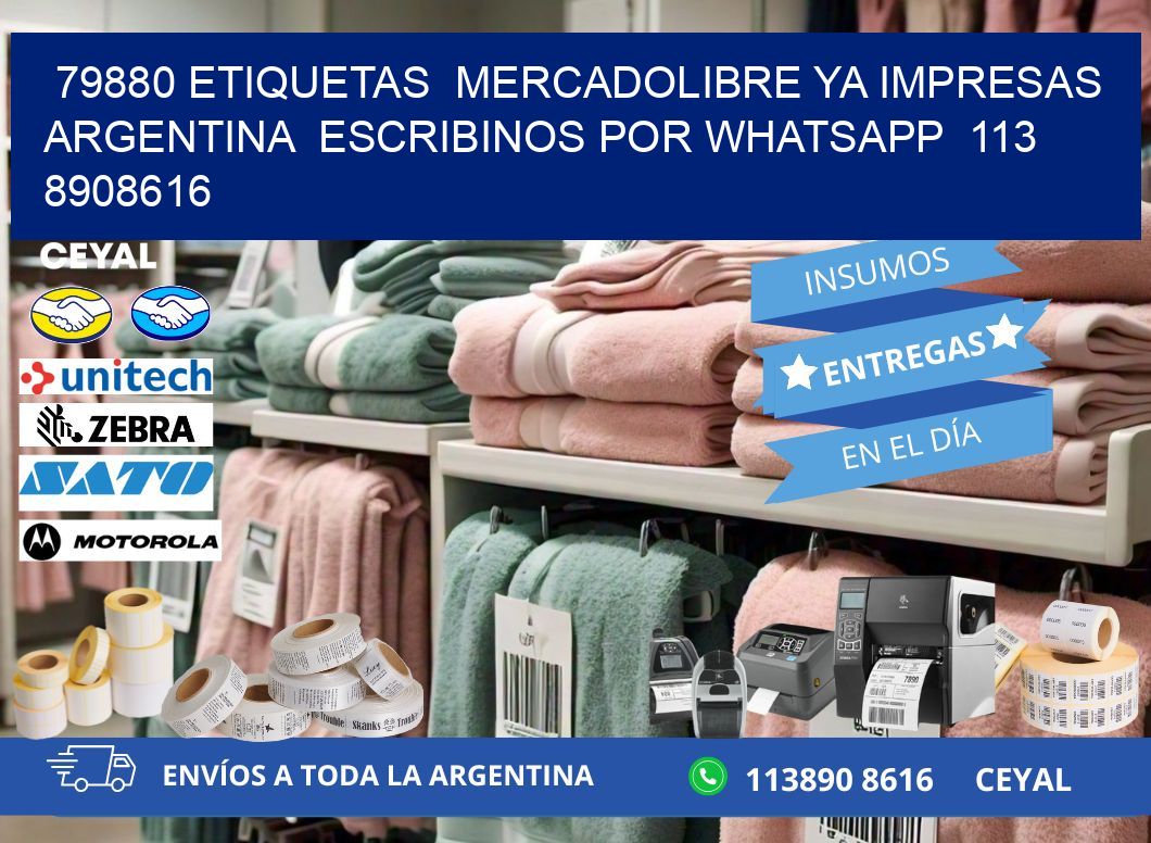 79880 ETIQUETAS  MERCADOLIBRE YA IMPRESAS ARGENTINA  ESCRIBINOS POR WHATSAPP  113 8908616