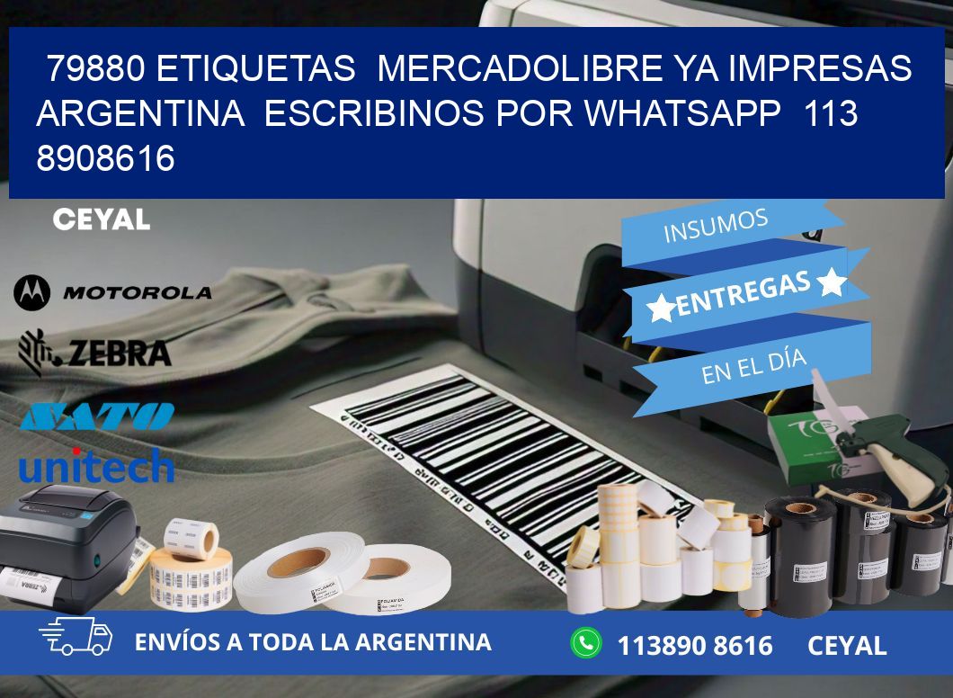 79880 ETIQUETAS  MERCADOLIBRE YA IMPRESAS ARGENTINA  ESCRIBINOS POR WHATSAPP  113 8908616