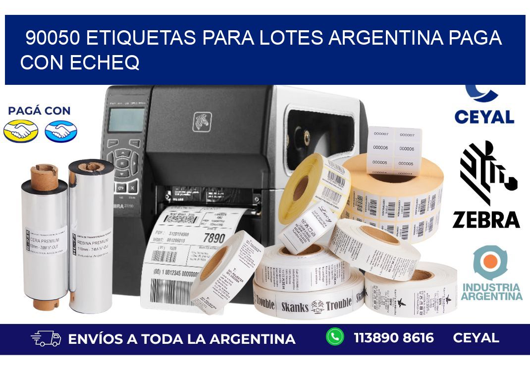 90050 ETIQUETAS PARA LOTES ARGENTINA PAGA CON ECHEQ
