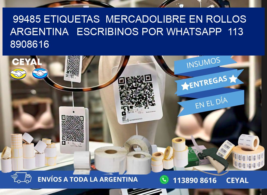99485 ETIQUETAS  MERCADOLIBRE EN ROLLOS ARGENTINA   ESCRIBINOS POR WHATSAPP  113 8908616