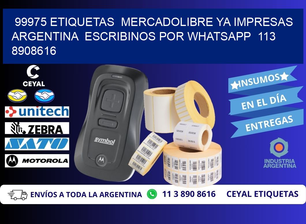 99975 ETIQUETAS  MERCADOLIBRE YA IMPRESAS ARGENTINA  ESCRIBINOS POR WHATSAPP  113 8908616