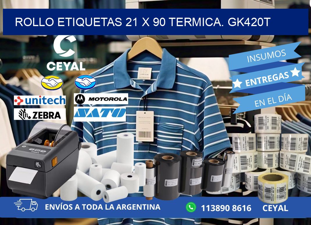 Rollo etiquetas 21 x 90 termica. gk420t