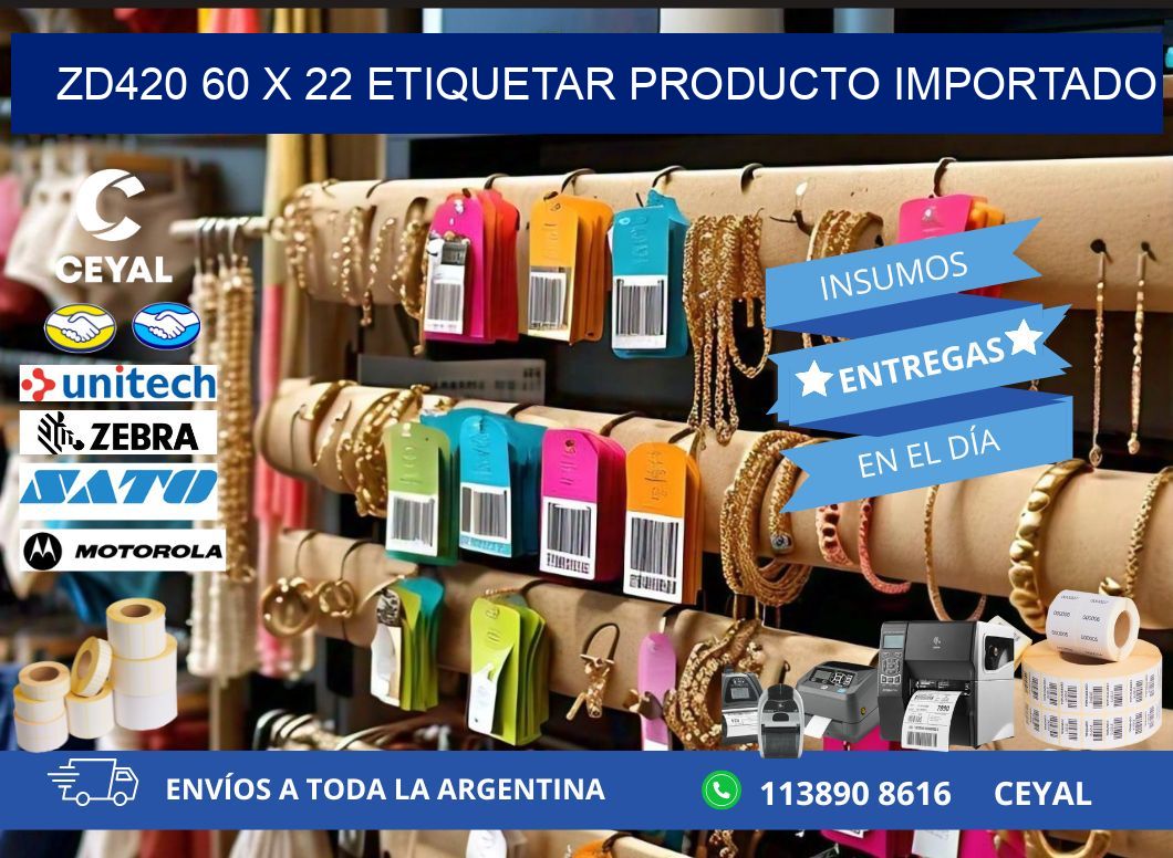 ZD420 60 x 22 ETIQUETAR PRODUCTO IMPORTADO