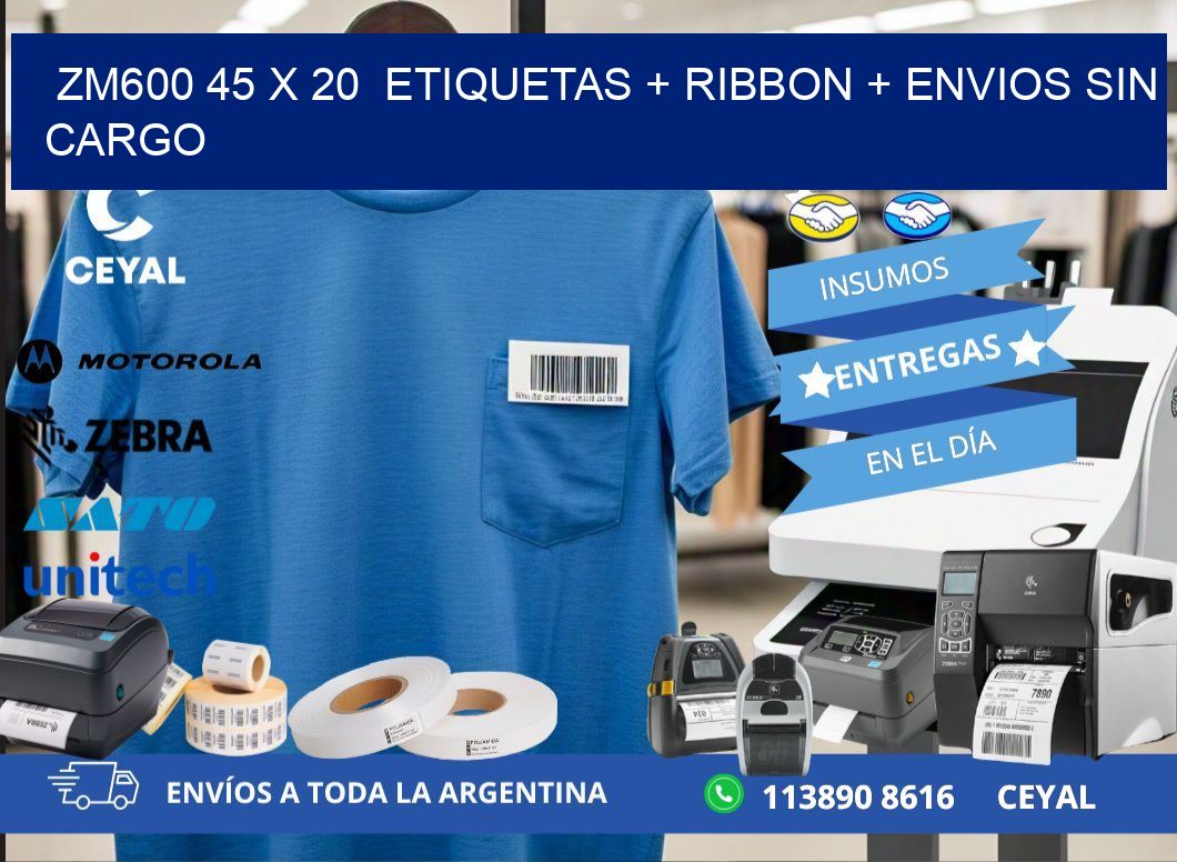 ZM600 45 x 20  etiquetas + ribbon + envios sin cargo