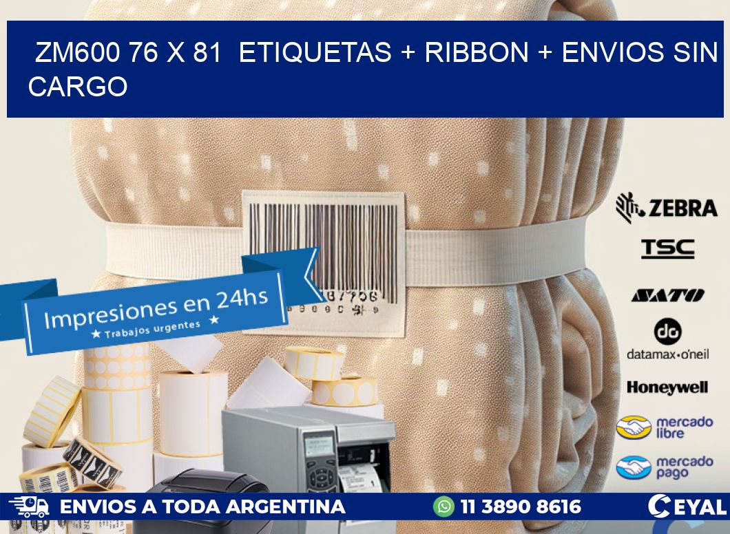 ZM600 76 x 81  etiquetas + ribbon + envios sin cargo