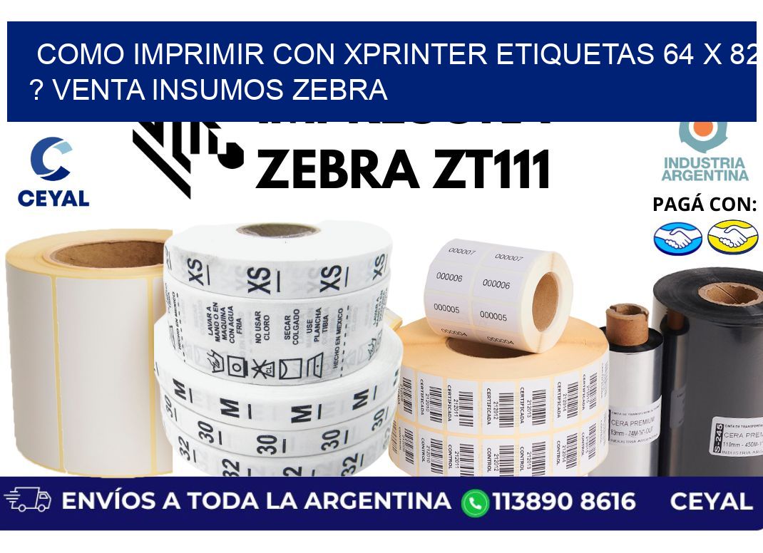 como imprimir con xprinter etiquetas 64 x 82 ? venta insumos zebra