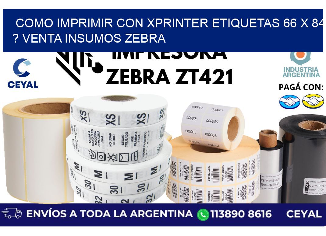 como imprimir con xprinter etiquetas 66 x 84 ? venta insumos zebra