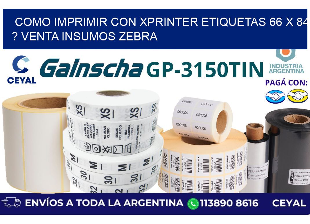 como imprimir con xprinter etiquetas 66 x 84 ? venta insumos zebra