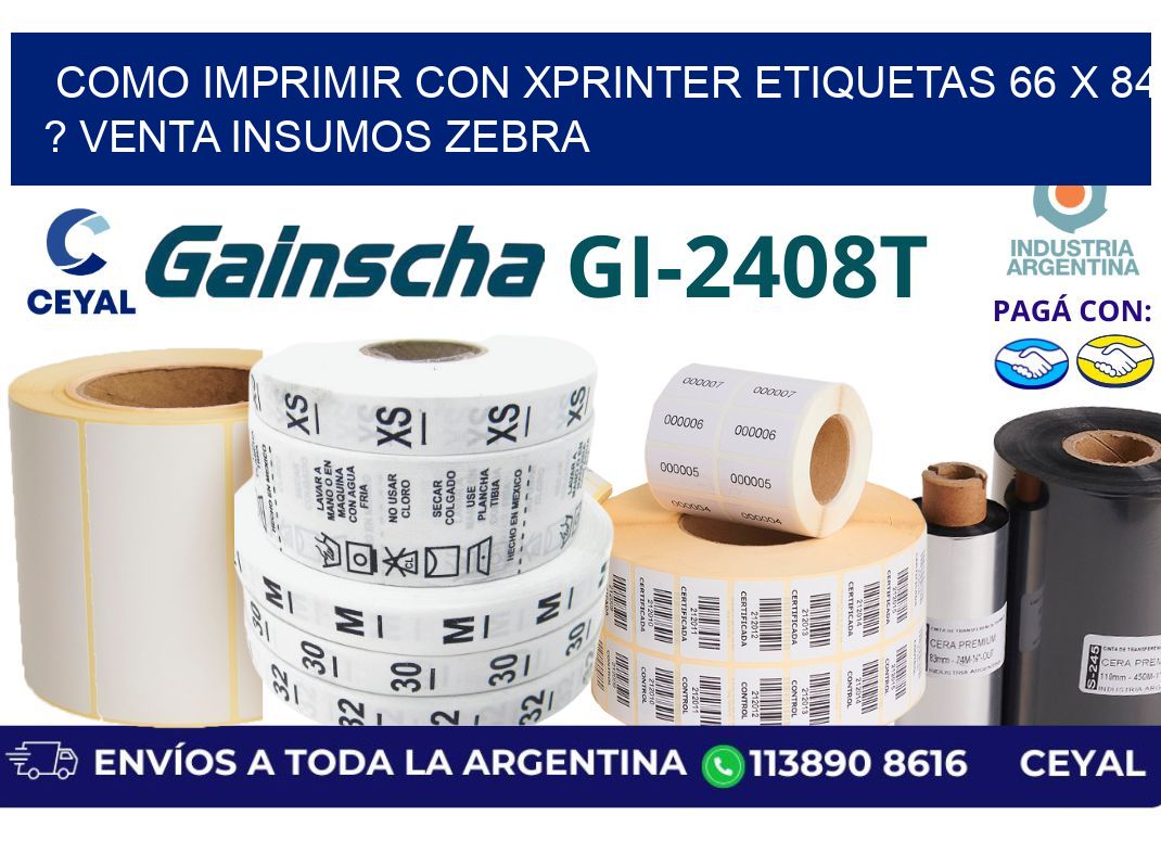 como imprimir con xprinter etiquetas 66 x 84 ? venta insumos zebra