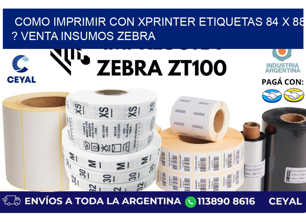 como imprimir con xprinter etiquetas 84 x 88 ? venta insumos zebra