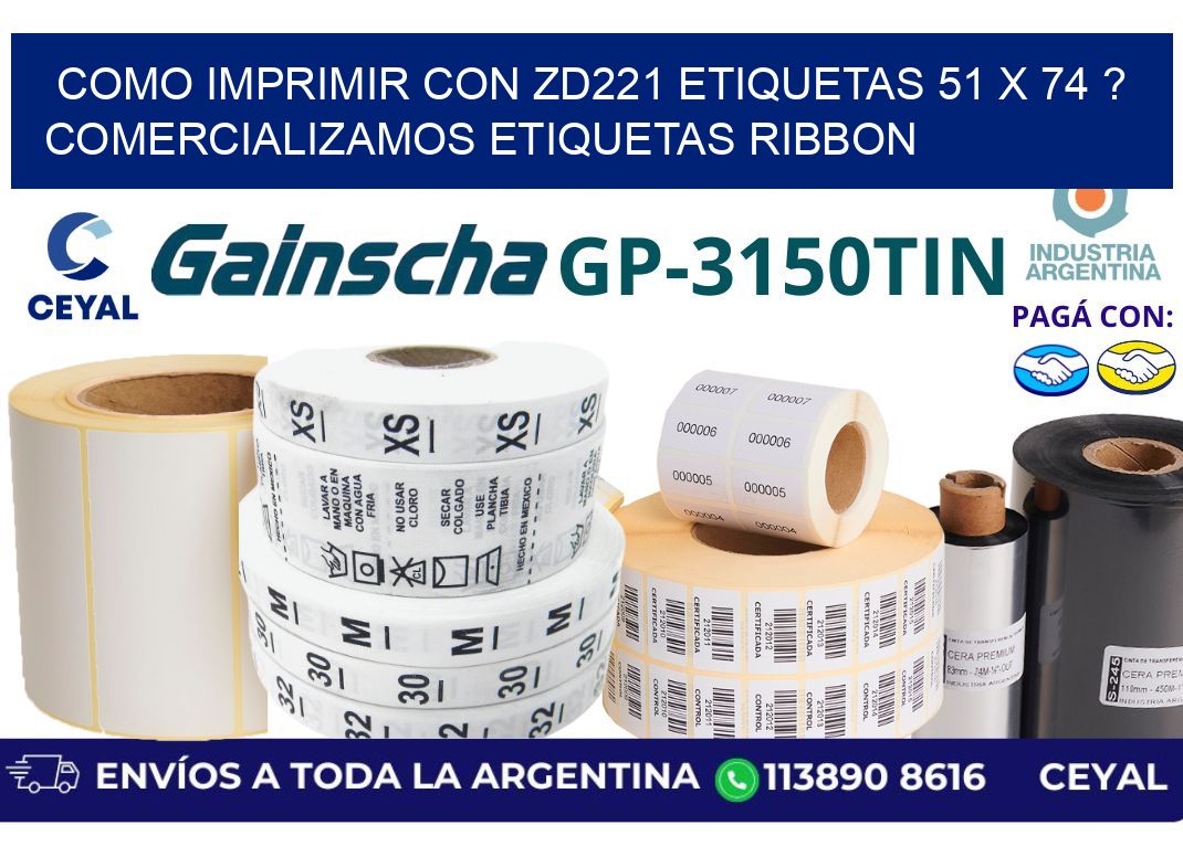 como imprimir con zd221 etiquetas 51 x 74 ? Comercializamos etiquetas ribbon