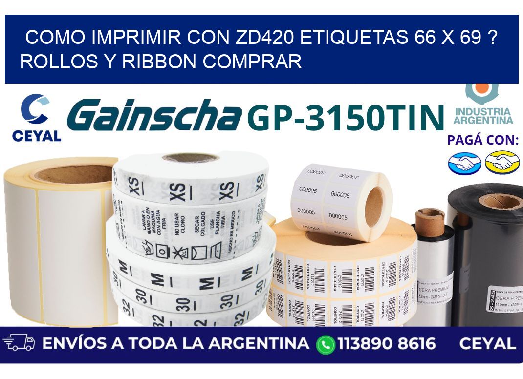 como imprimir con zd420 etiquetas 66 x 69 ? Rollos y Ribbon comprar