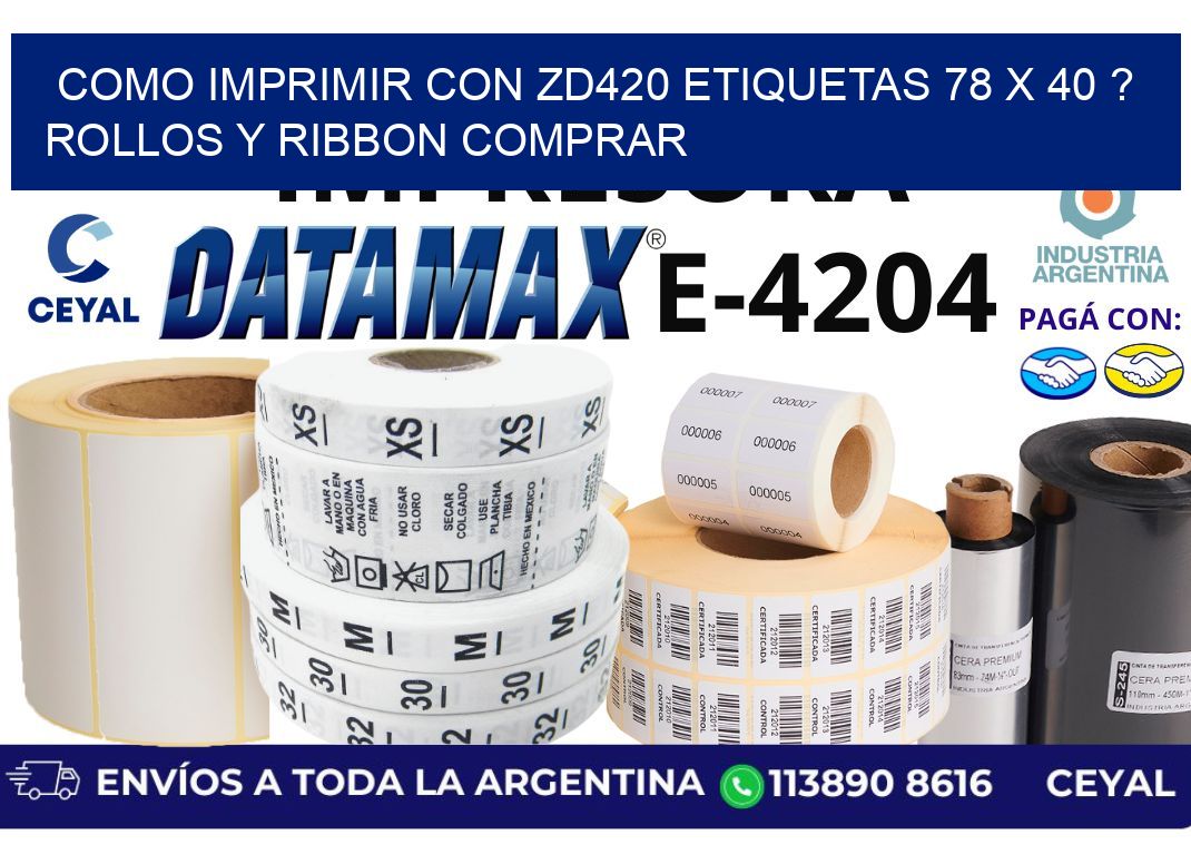 como imprimir con zd420 etiquetas 78 x 40 ? Rollos y Ribbon comprar