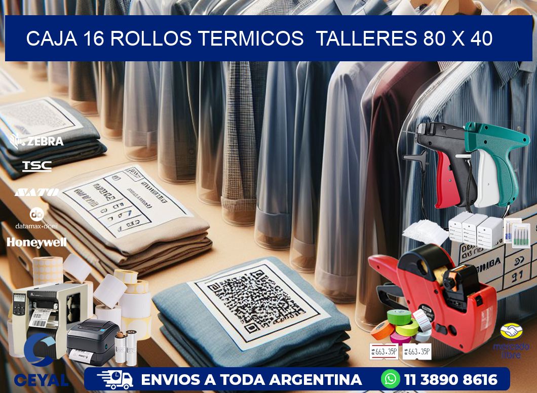 CAJA 16 ROLLOS TERMICOS  TALLERES 80 x 40