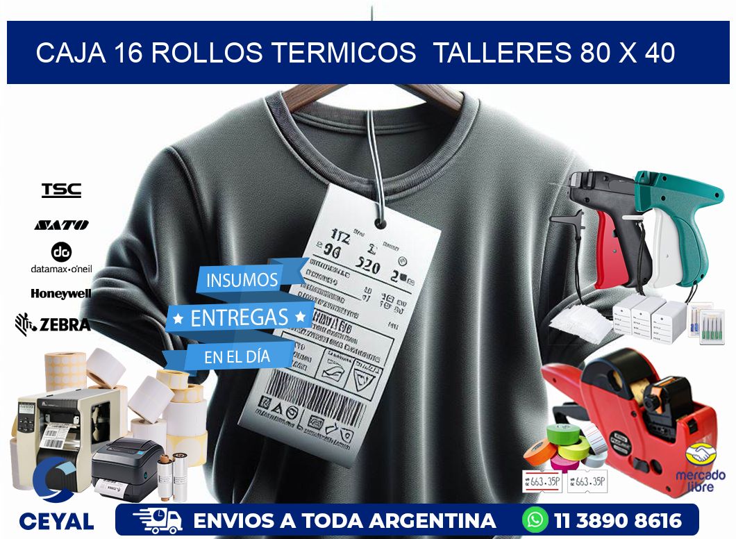 CAJA 16 ROLLOS TERMICOS  TALLERES 80 x 40
