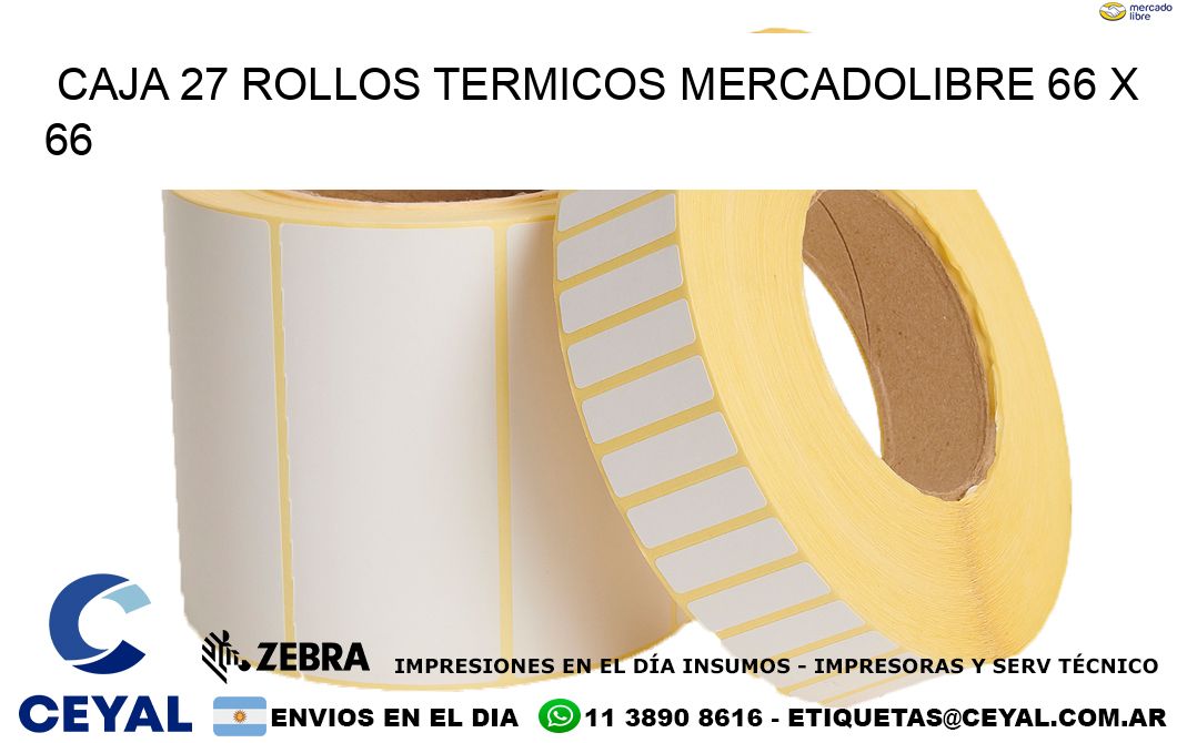 CAJA 27 ROLLOS TERMICOS MERCADOLIBRE 66 x 66