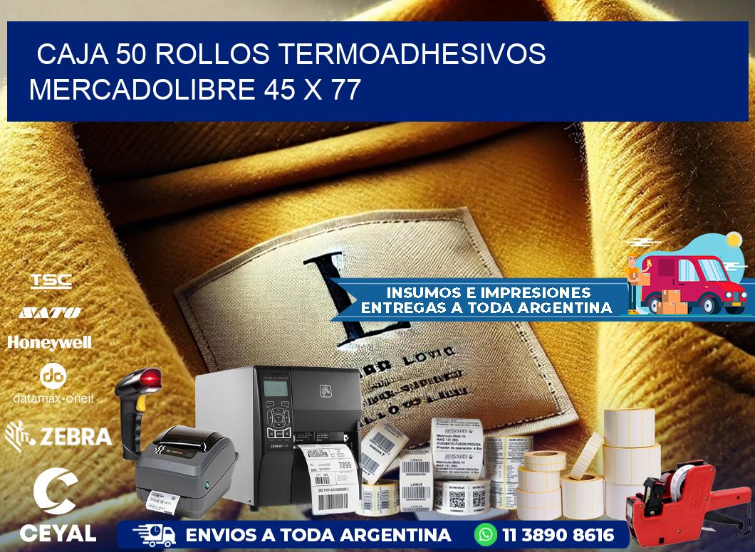 CAJA 50 ROLLOS TERMOADHESIVOS MERCADOLIBRE 45 x 77
