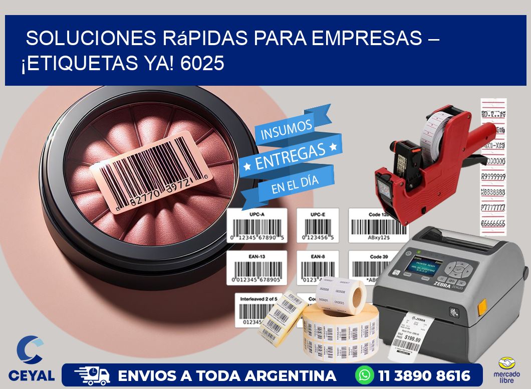 Soluciones Rápidas para Empresas – ¡Etiquetas Ya! 6025