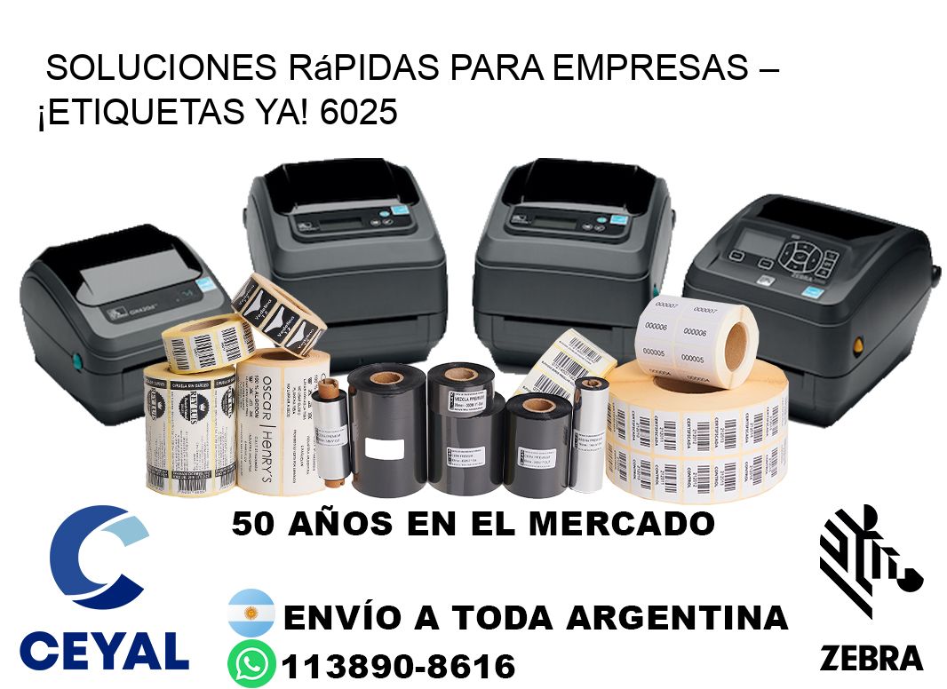 Soluciones Rápidas para Empresas – ¡Etiquetas Ya! 6025