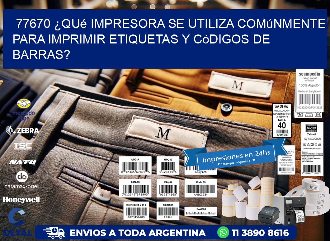 77670 ¿Qué impresora se utiliza comúnmente para imprimir etiquetas y códigos de barras?