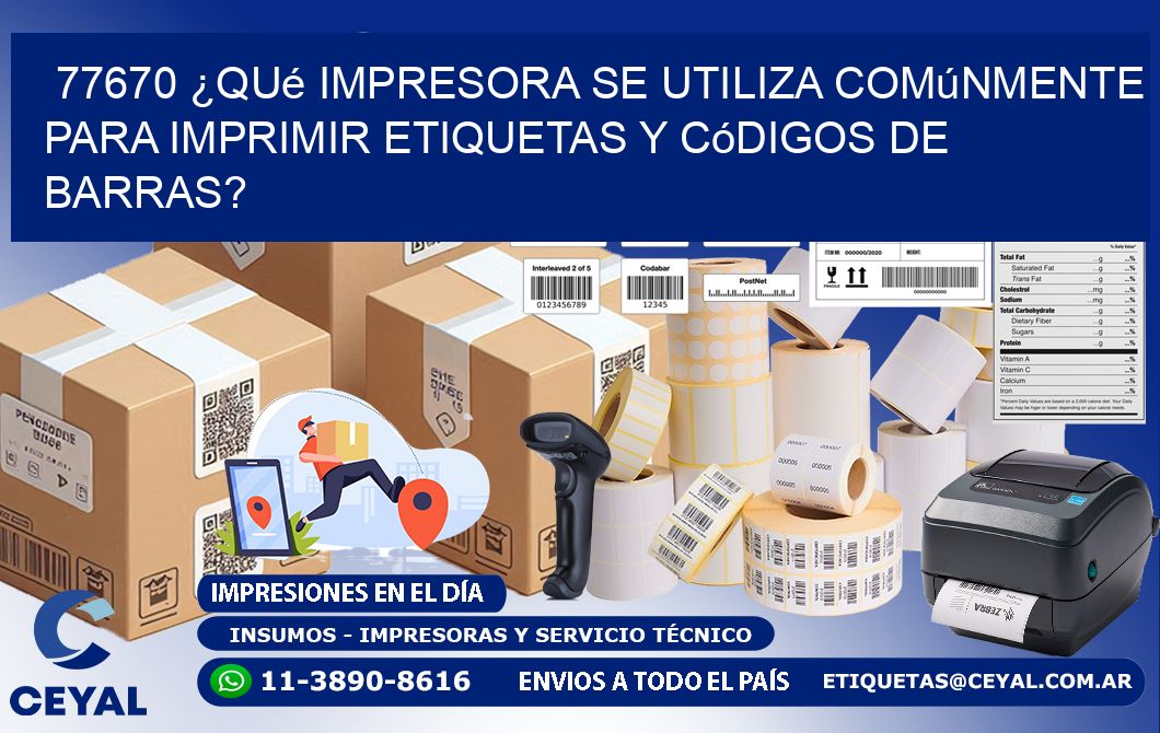 77670 ¿Qué impresora se utiliza comúnmente para imprimir etiquetas y códigos de barras?