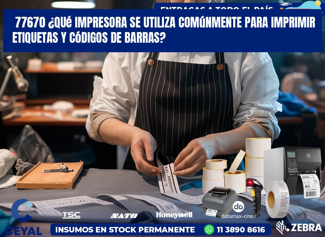 77670 ¿Qué impresora se utiliza comúnmente para imprimir etiquetas y códigos de barras?