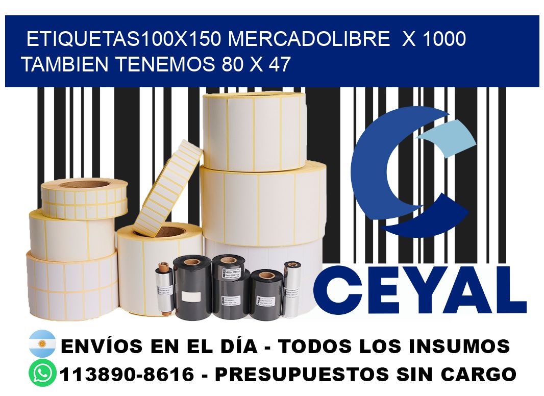 etiquetas100x150 mercadolibre  x 1000 tambien tenemos 80 x 47