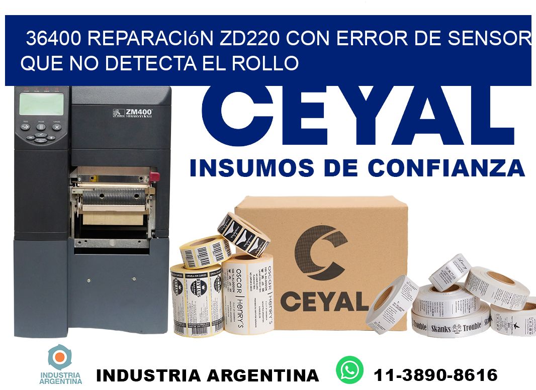 36400 reparación zd220 con error de sensor que no detecta el rollo