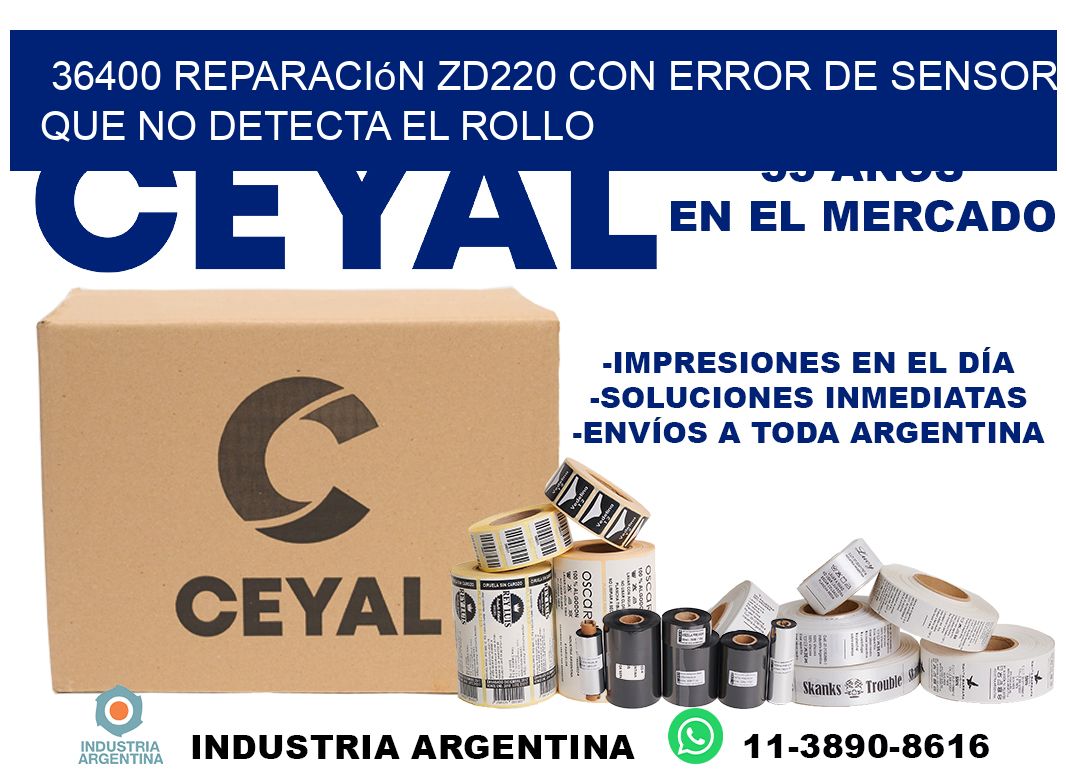 36400 reparación zd220 con error de sensor que no detecta el rollo