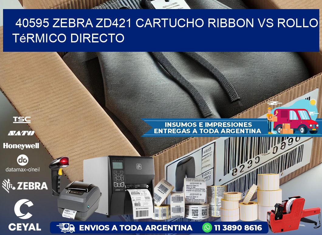 40595 Zebra ZD421 cartucho ribbon vs rollo térmico directo