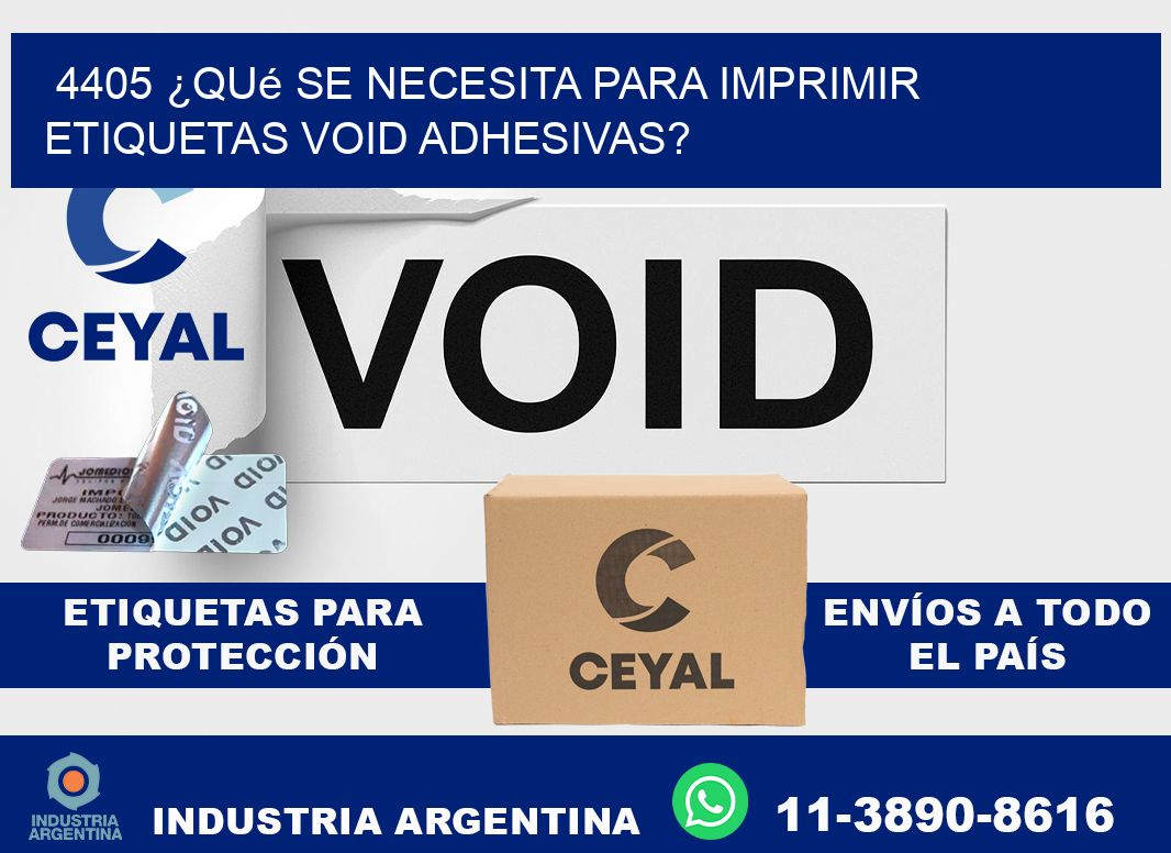 4405 ¿Qué se necesita para imprimir etiquetas void adhesivas?