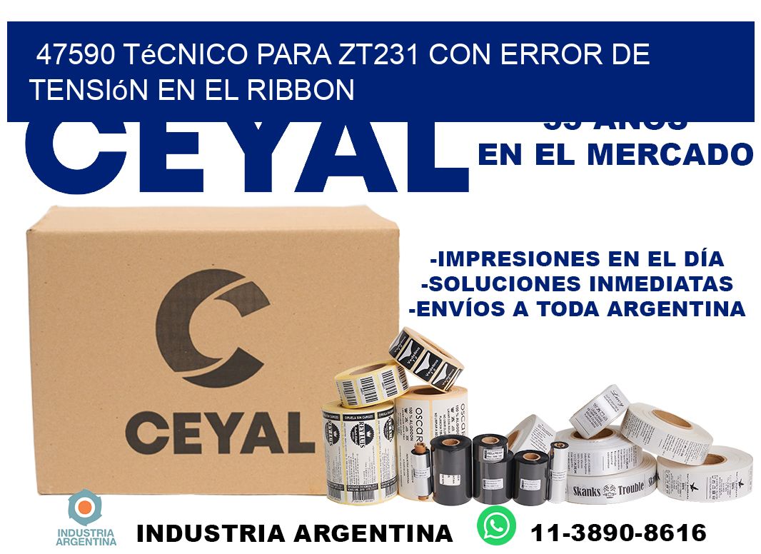 47590 técnico para zt231 con error de tensión en el ribbon