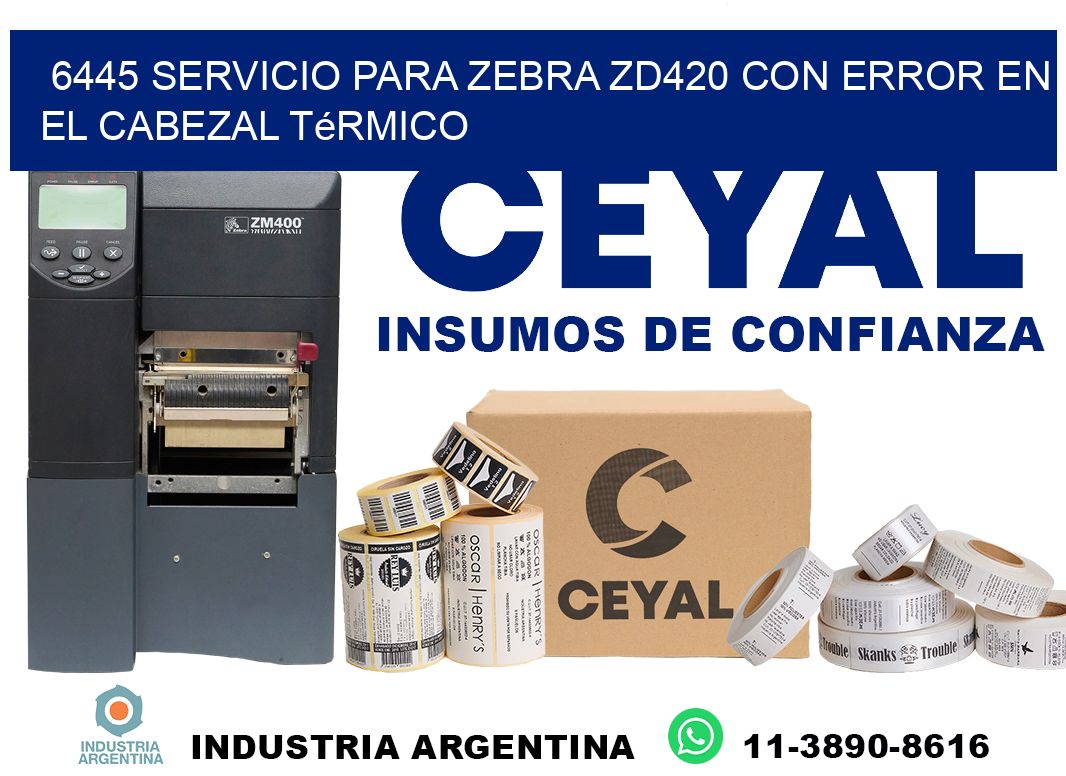 6445 servicio para zebra zd420 con error en el cabezal térmico