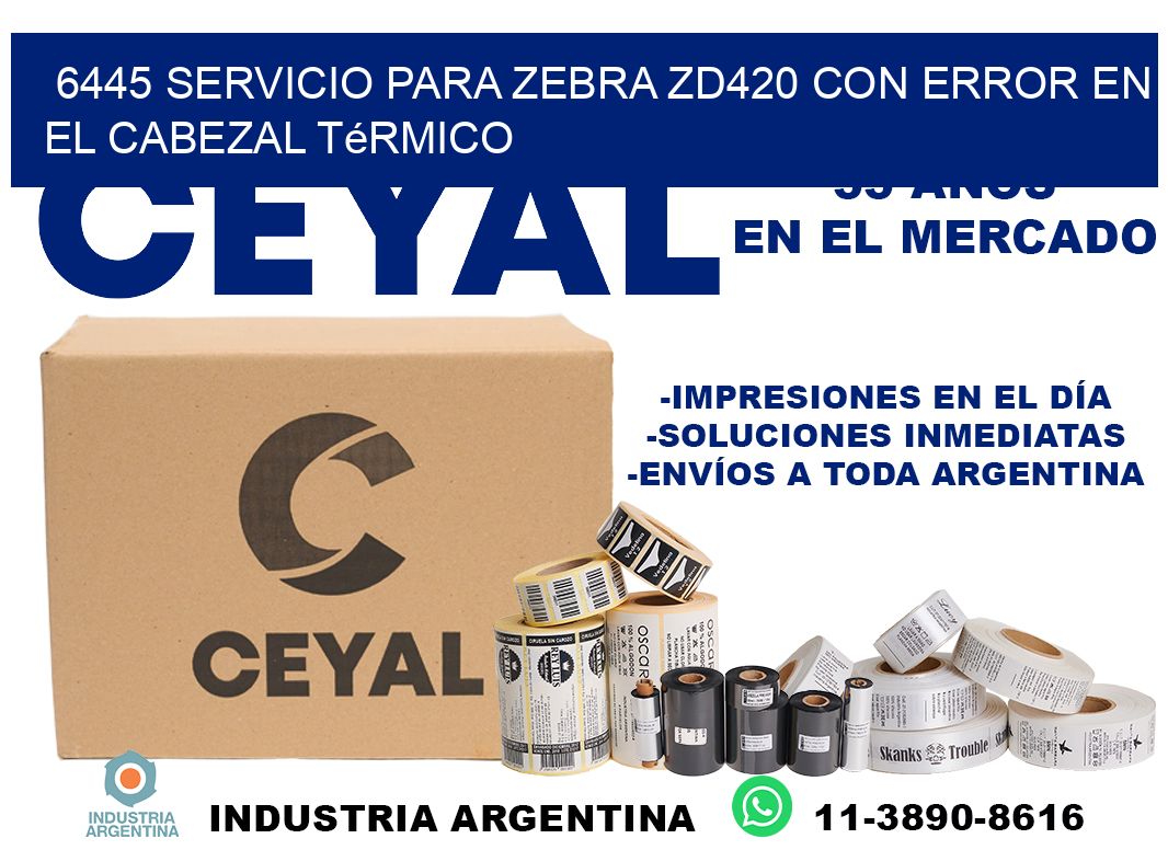 6445 servicio para zebra zd420 con error en el cabezal térmico