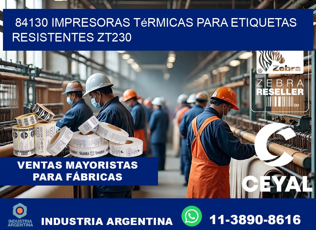 84130 impresoras térmicas para etiquetas resistentes ZT230
