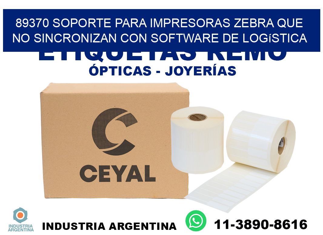 89370 soporte para impresoras zebra que no sincronizan con software de logística