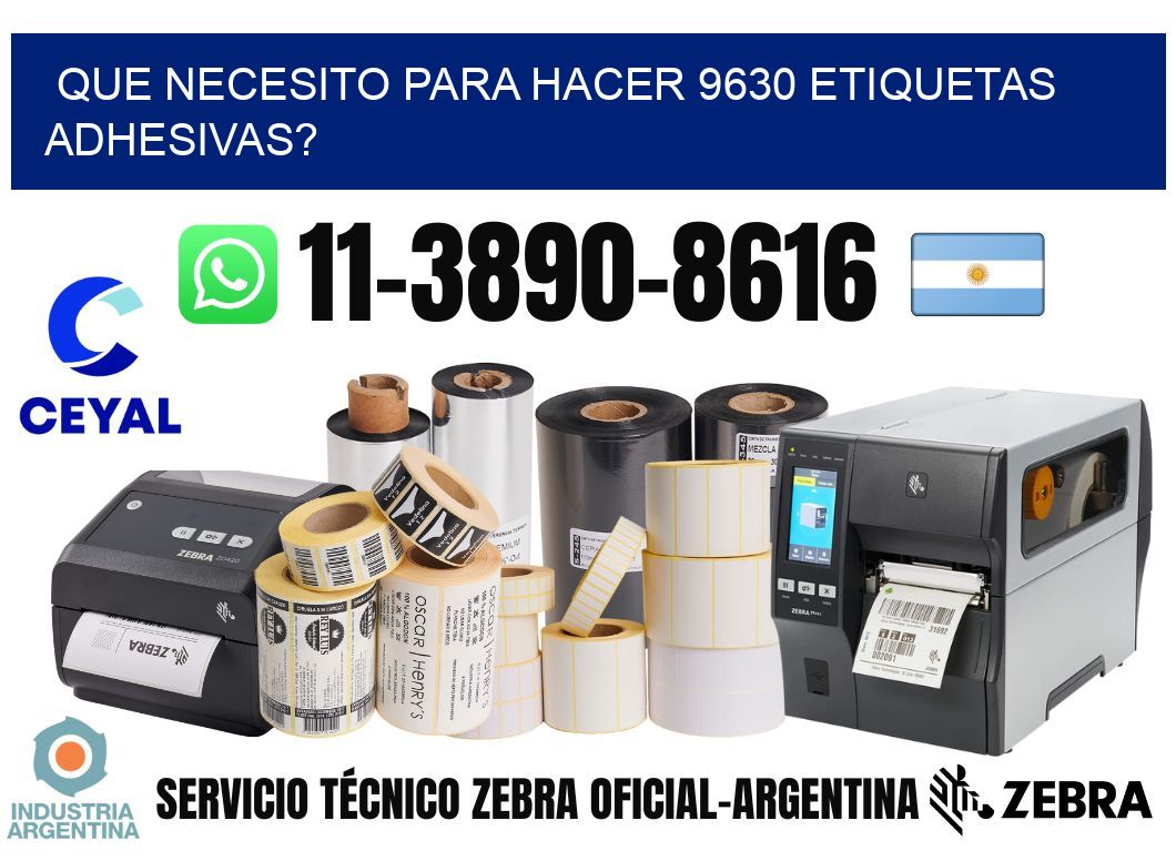 Que necesito para hacer 9630 etiquetas adhesivas?
