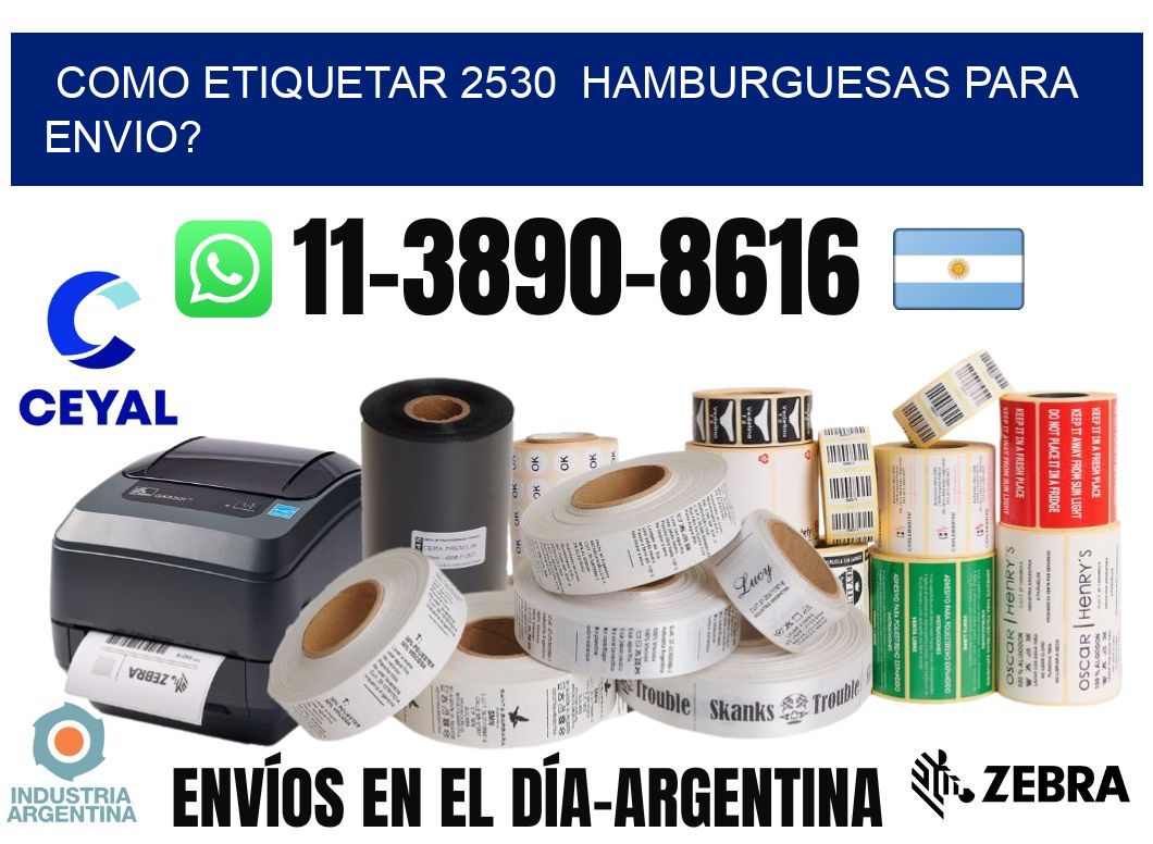 como etiquetar 2530  hamburguesas para envio?