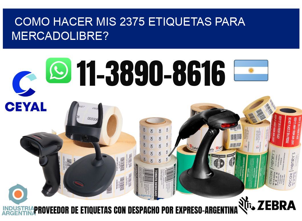 como hacer mis 2375 etiquetas para mercadolibre?