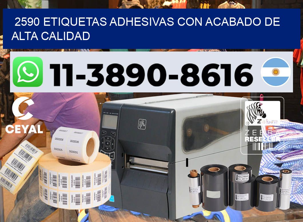 2590 Etiquetas adhesivas con acabado de alta calidad