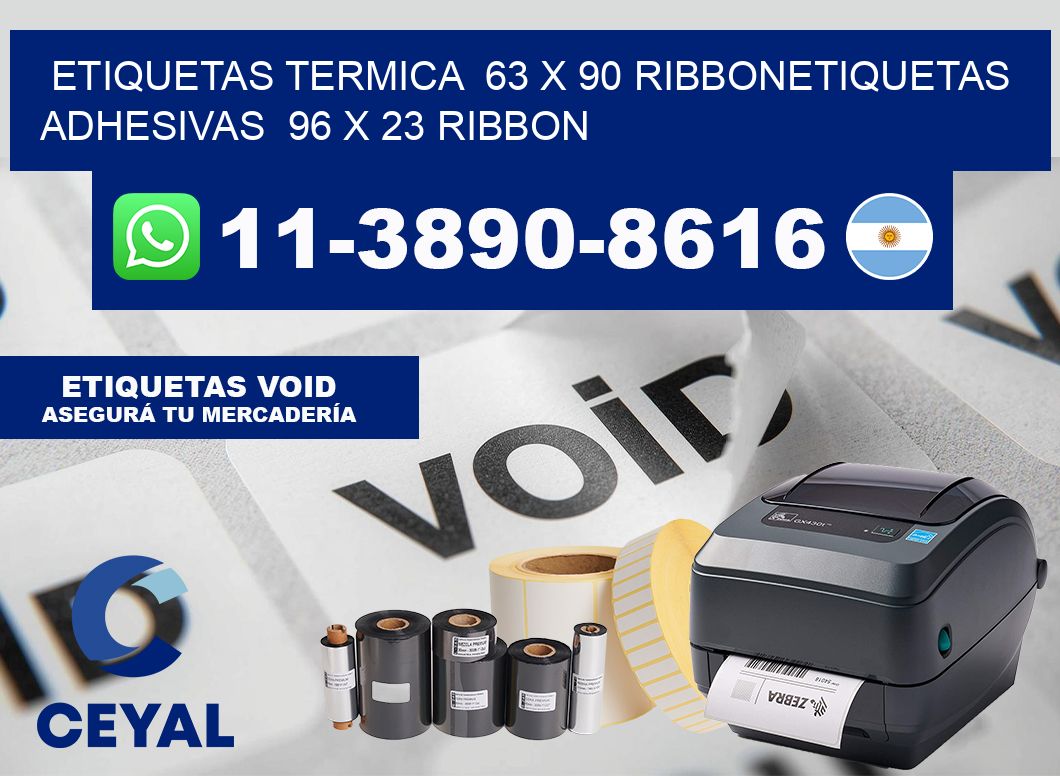 Etiquetas termica 63 x 90 ribbonEtiquetas adhesivas 96 x 23 ribbon