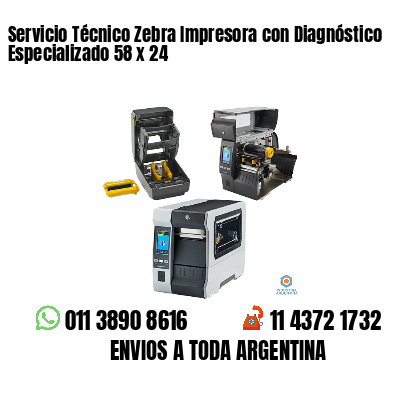 Servicio Técnico Zebra Impresora con Diagnóstico Especializado 58 x 24