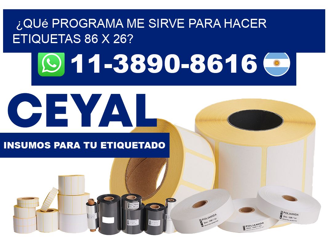 ¿Qué programa me sirve para hacer etiquetas 86 x 26?