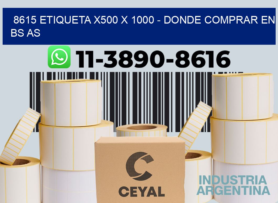 8615 etiqueta x500 x 1000 - Donde Comprar en bs as
