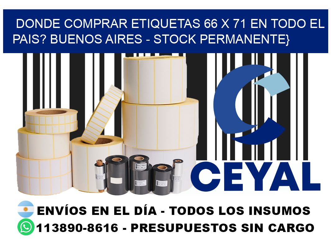 Donde Comprar etiquetas 66 x 71 en TODO EL PAIS? Buenos Aires - Stock permanente}