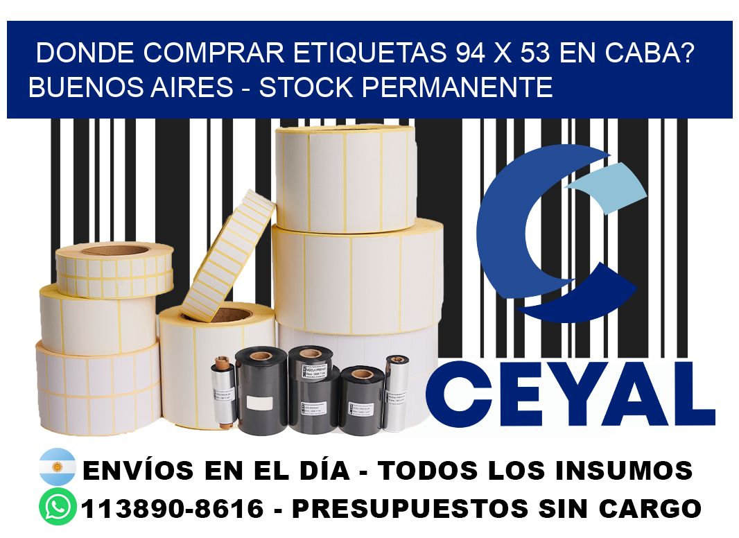 Donde Comprar etiquetas 94 x 53 en CABA? Buenos Aires - Stock permanente