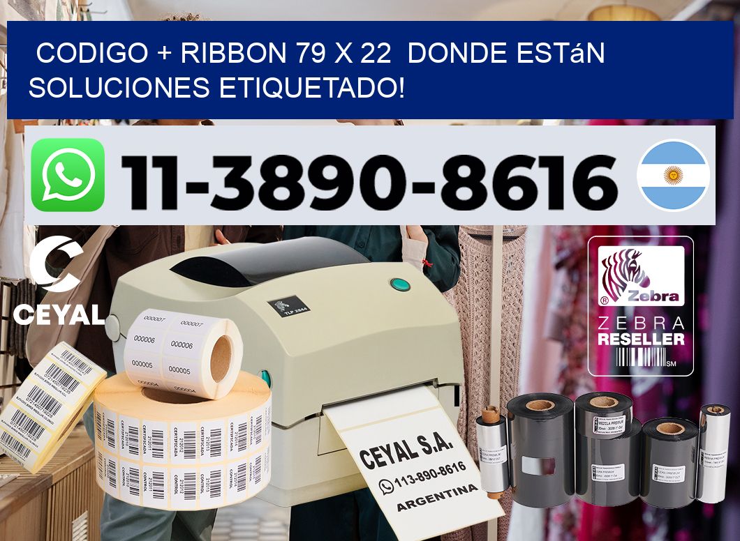 codigo + ribbon 79 x 22  donde están soluciones etiquetado!