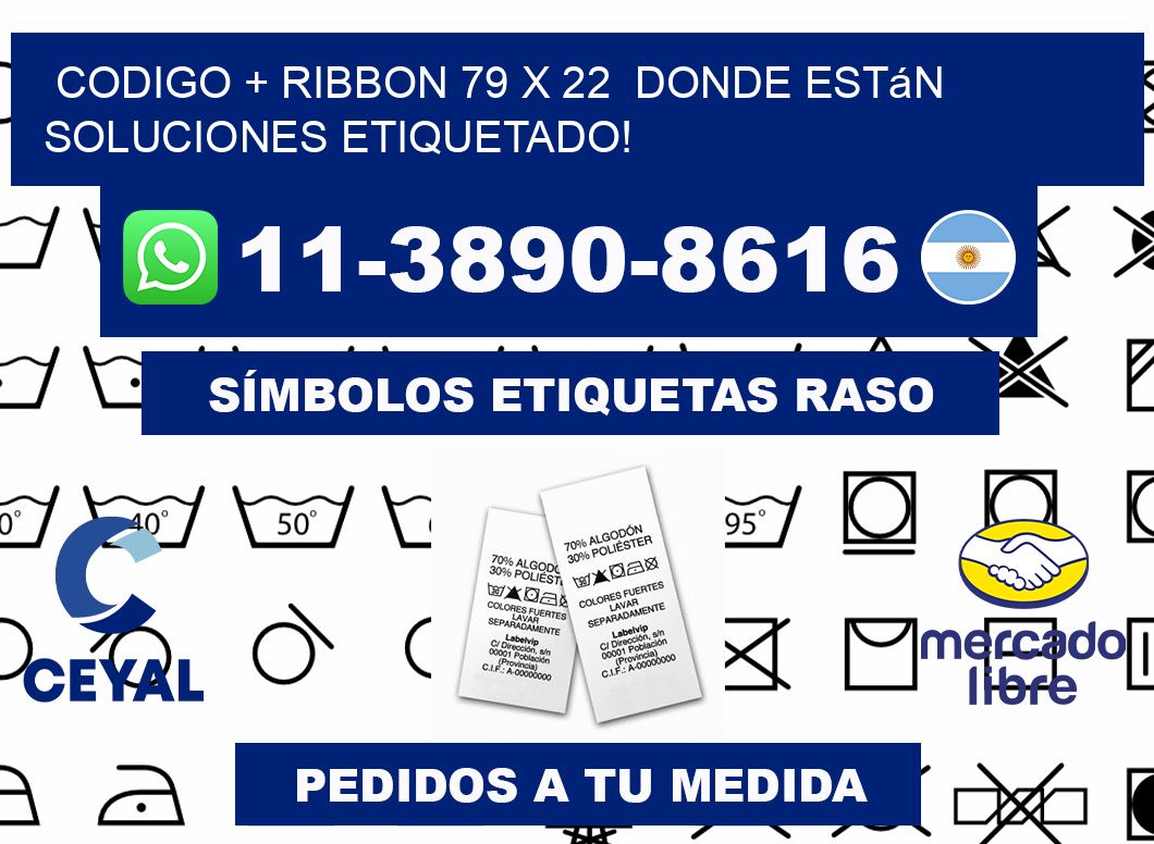 codigo + ribbon 79 x 22  donde están soluciones etiquetado!