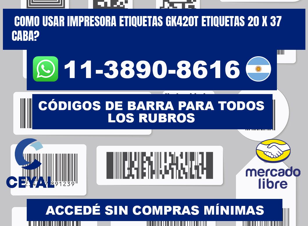 como usar impresora etiquetas gk420t etiquetas 20 x 37 CABA?