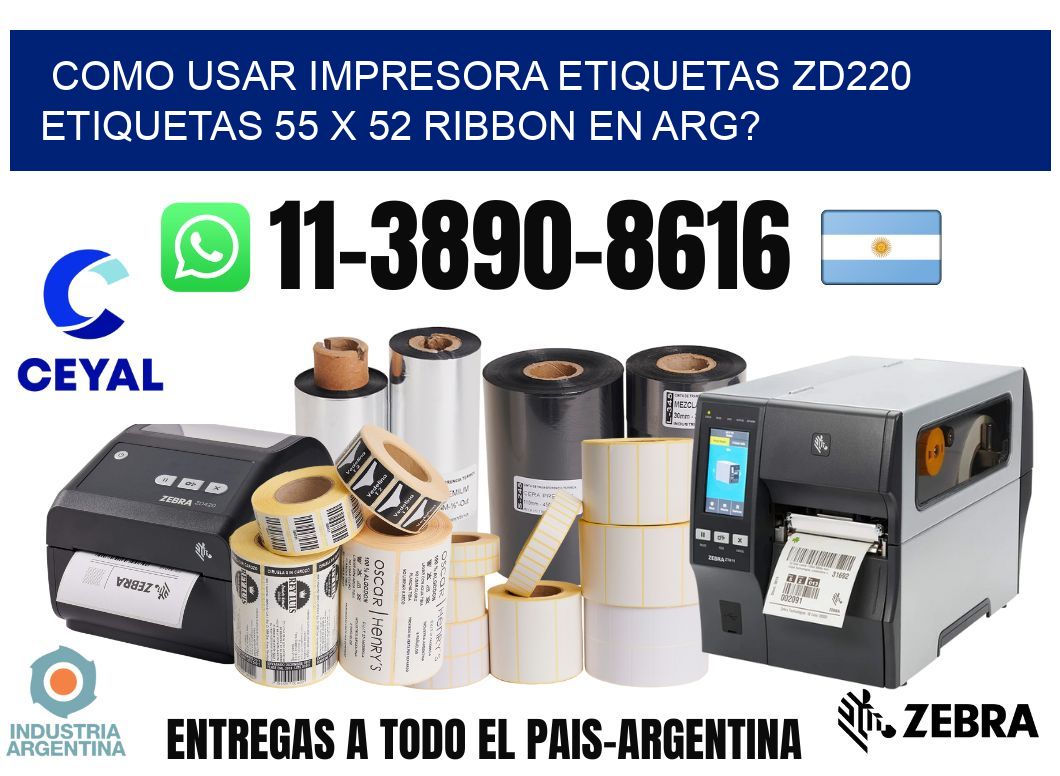 como usar impresora etiquetas zd220 etiquetas 55 x 52 ribbon en ARG?